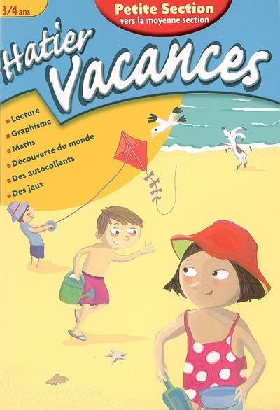 Hatier vacances, petite section vers la moyenne section, 3-4 ans : un été avec Vanille et Chocolat : lecture, graphisme, maths, découverte du monde, des autocollants, des jeux