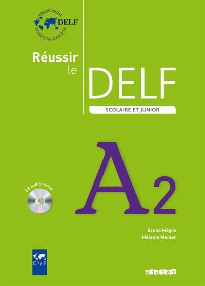 Réussir le DELF scolaire et junior niveau A2 : livre de l'élève