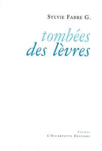 Tombées des lèvres : poèmes