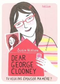 Dear George Clooney : tu veux pas épouser ma mère ?