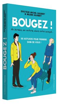 Bougez ! : au bureau, en voiture, dans votre canapé... : 101 astuces pour prendre soin de vous