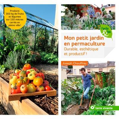 Mon petit jardin en permaculture : durable, esthétique et productif !