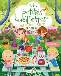 Mes petites cueillettes : cahier de jeux et activités en plein air : avec des stickers