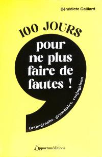 100 jours pour ne plus faire de fautes ! : grammaire, orthographe, conjugaison