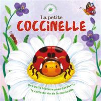 La petite coccinelle : une belle histoire pour découvrir le cycle de vie de la coccinelle