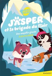 Jasper et la brigade du flair. Une enquête glacée