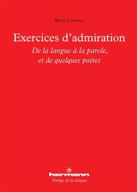 Exercices d'admiration : de la langue à la parole, et de quelques poètes