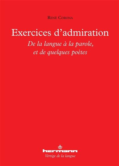 Exercices d'admiration : de la langue à la parole, et de quelques poètes