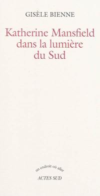 Katherine Mansfield dans la lumière du Sud