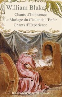 Chants d'innocence. Le mariage du ciel et de l'enfer. Chants d'expérience