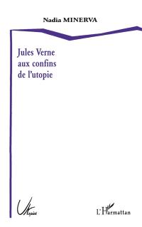 Jules Verne aux confins de l'utopie