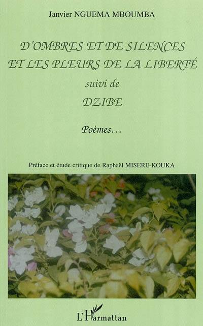 D'ombres et de silences et les pleurs de la liberté. Dzibe. Janvier Nguéma Mboumba ou La crudité discursive