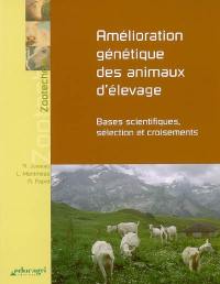 Amélioration génétique des animaux d'élevage : bases scientifiques, sélection et croisements