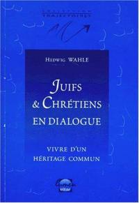 Juifs et chrétiens en dialogue : vivre d'un héritage commun