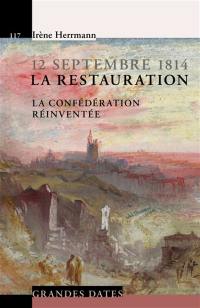 12 septembre 1814 : la Restauration : la Confédération réinventée