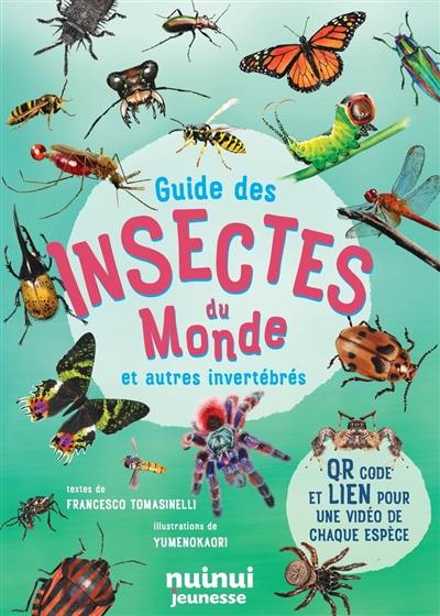 Guide des insectes du monde : et autres invertébrés