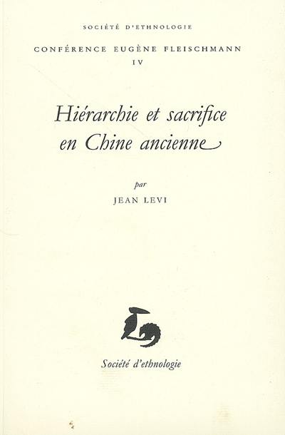 Hiérarchie et sacrifice en Chine ancienne : conférence prononcée le 22 novembre 2006