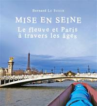 Mise en Seine : le fleuve et Paris à travers les âges