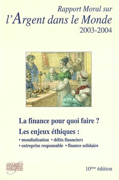 Rapport moral sur l'argent dans le monde 2003-2004 : les grands dossiers d'éthique financière