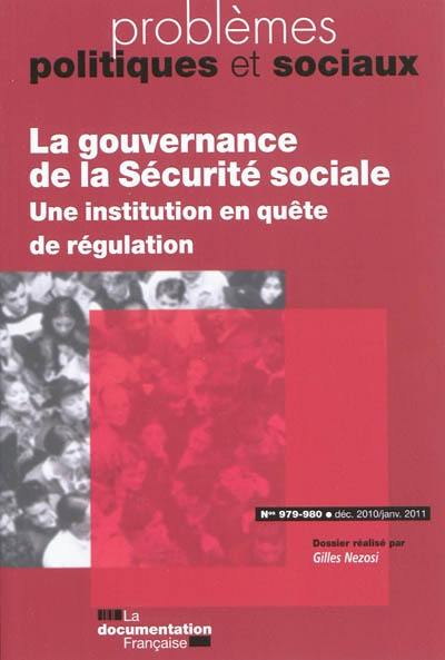 Problèmes politiques et sociaux, n° 979-980. La gouvernance de la sécurité sociale : une institution en quête de régulation