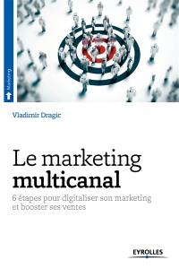 Le marketing multicanal : 6 étapes pour digitaliser son marketing et booster ses ventes