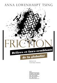 Friction : délires et faux-semblants de la globalité