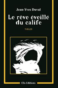 Le rêve éveillé du calife : thriller