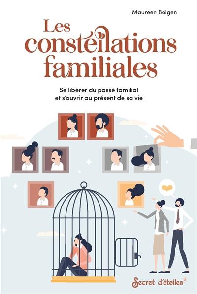 Les constellations familiales : se libérer du passé familial et s'ouvrir au présent de sa vie