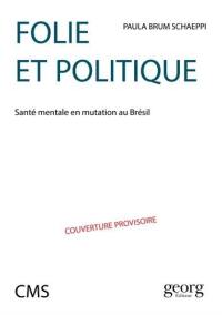 Folie et politique : santé mentale en mutation au Brésil