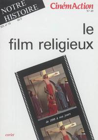 CinémAction, n° 49. Le film religieux : de 1898 à nos jours