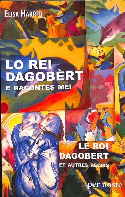 Lo rei Dagobèrt : e racontes mei. Le roi Dagobert : et autres récits