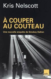 A couper au couteau : une nouvelle enquête de Smokey Dalton