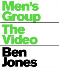 Ben Jones : Men´s Group, The Video