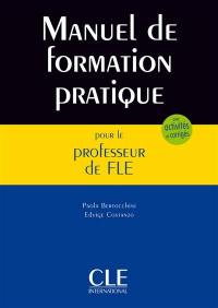 Manuel de formation pratique pour le professeur de FLE : cours, activités, corrigés