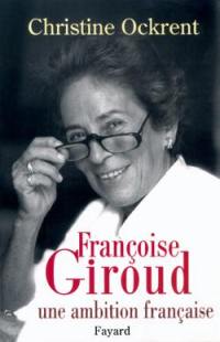 Françoise Giroud, une ambition française