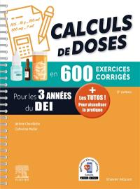 Calculs de doses en 600 exercices corrigés pour les 3 années du DEI : réussir vos évaluations UE 4.4 (semestre 2), UE 2.11 (semestre 5), assurez en stage !