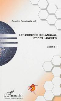 Les origines du langage et des langues. Vol. 1