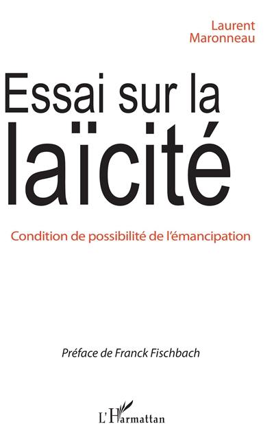 Essai sur la laïcité : condition de possibilité de l'émancipation