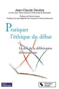 Pratiquer l'éthique du débat : le défi de la délibération démocratique