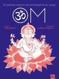 Om : 32 petites leçons de philosophie du yoga