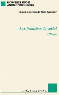 Aux frontières du social : l'exclu