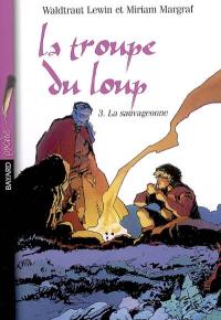 La troupe du loup. Vol. 3. La sauvageonne