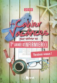 Le cahier de vacances pour entrer en 1re année d'infirmier(e) : testez-vous ! : 2019