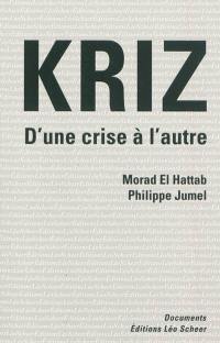 Kriz : d'une crise à l'autre