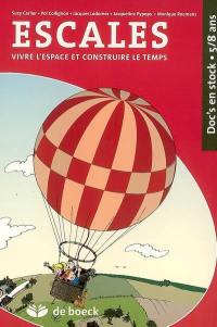 Escales : vivre l'espace et construire le temps : doc's en stock 5-8 ans