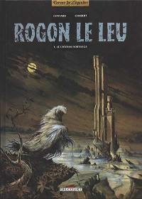 Rogon Le Leu. Vol. 1. Le Château-sortilège