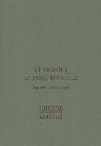 Et dessous le sang bouscule