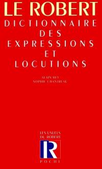 Dictionnaire des expressions et locutions : le trésor des manières de dire anciennes et nouvelles