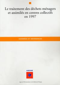 Le traitement des déchets ménagers et assimilés en centres collectifs en 1997