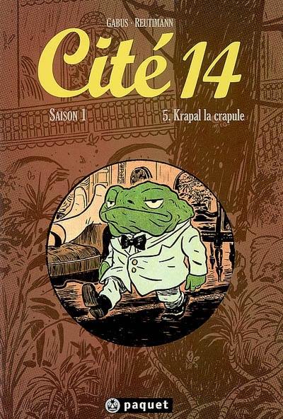 Cité 14 : saison 1. Vol. 5. Krapal la crapule